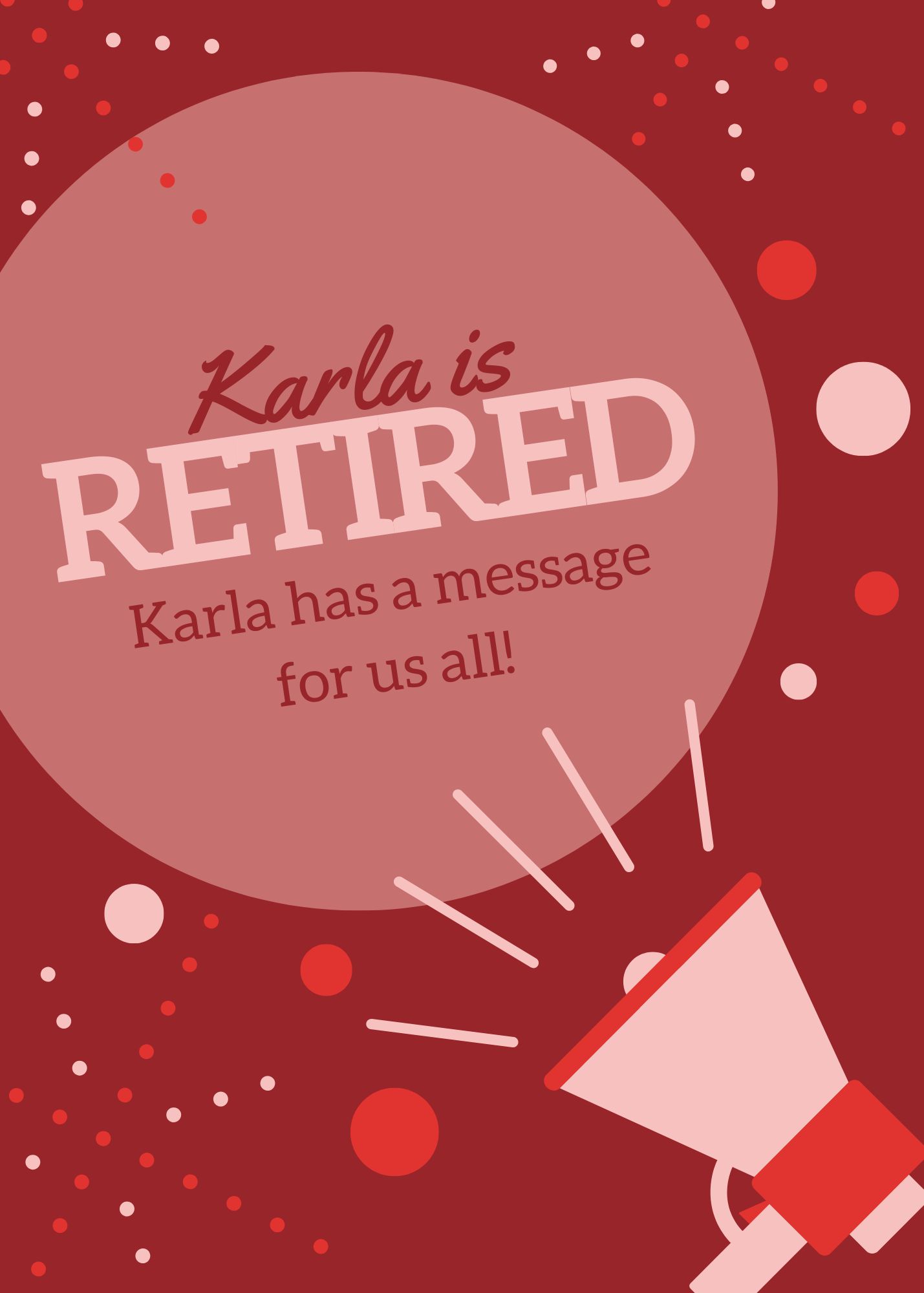 Karla is Retired